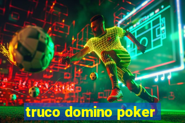 truco domino poker