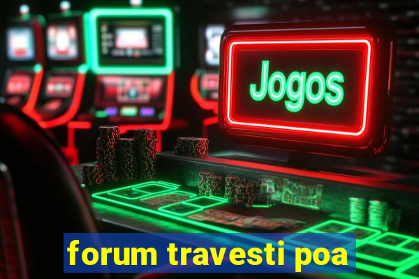 forum travesti poa