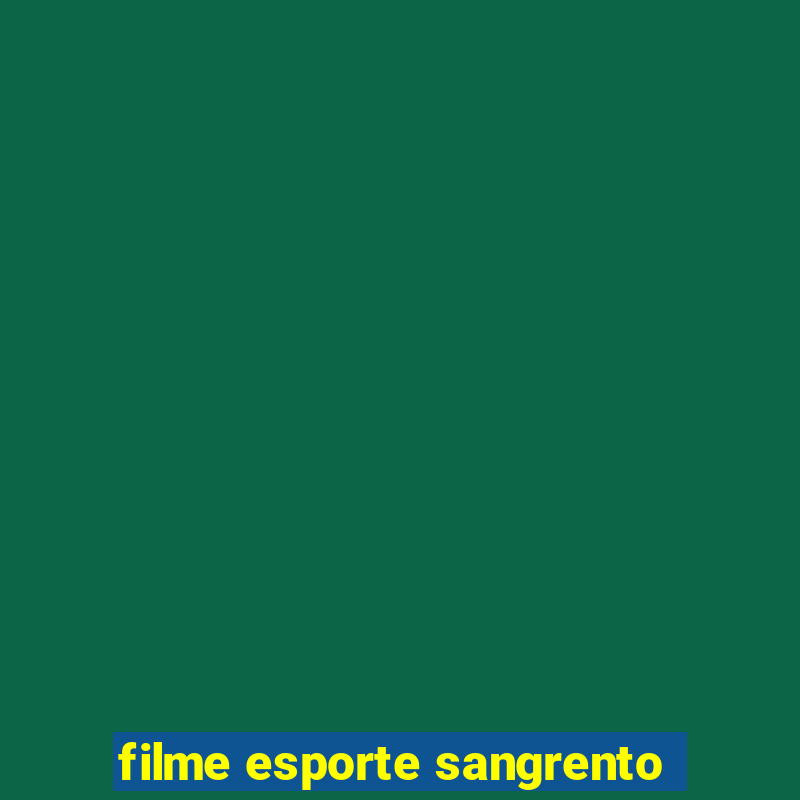 filme esporte sangrento