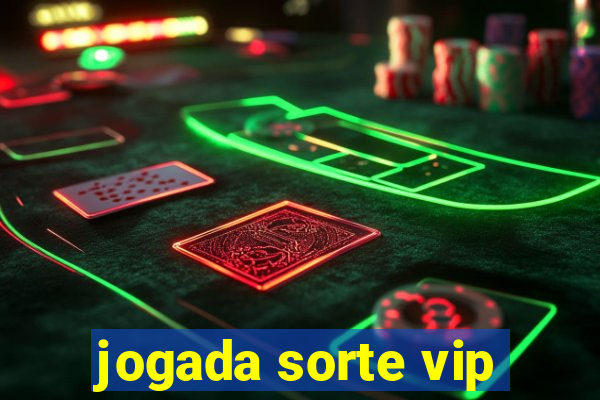 jogada sorte vip