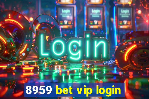 8959 bet vip login