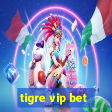 tigre vip bet