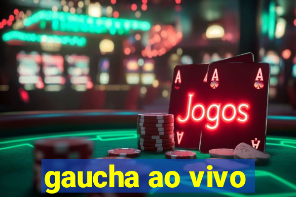 gaucha ao vivo