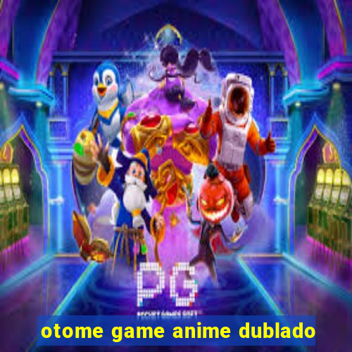 otome game anime dublado