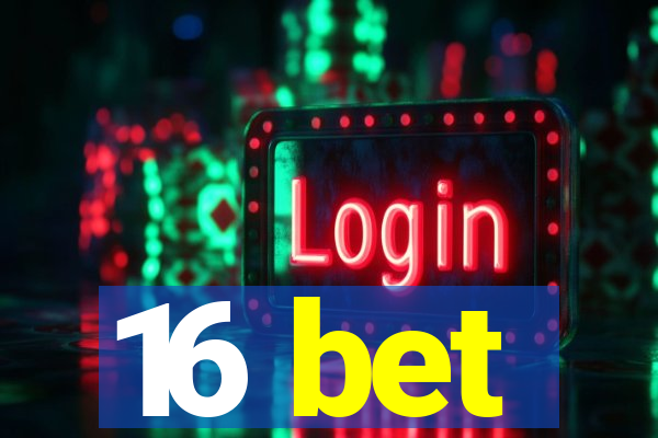 16 bet