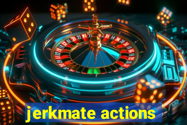 jerkmate actions