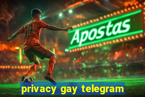 privacy gay telegram