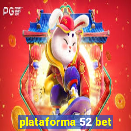 plataforma 52 bet