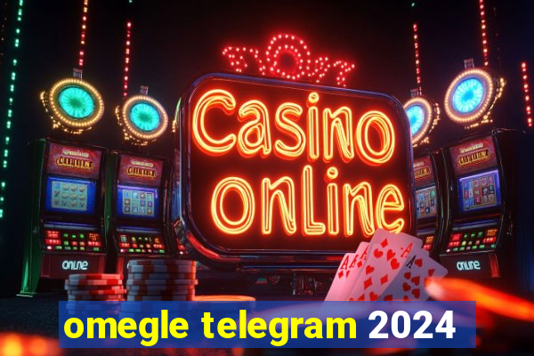 omegle telegram 2024