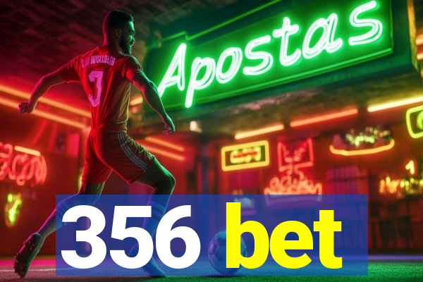 356 bet