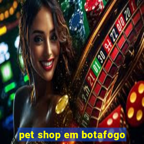 pet shop em botafogo