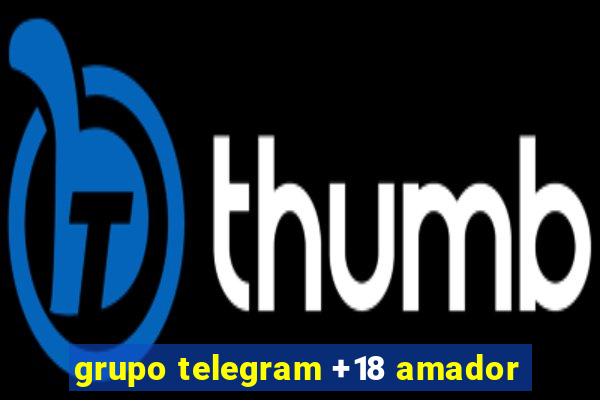 grupo telegram +18 amador