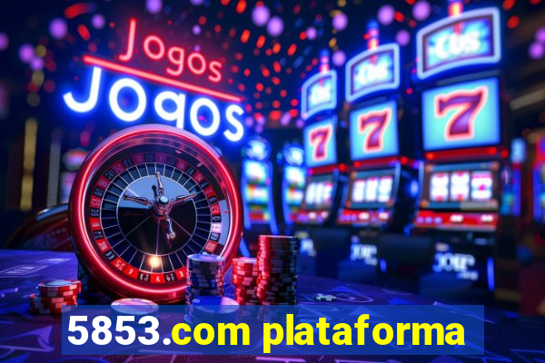 5853.com plataforma