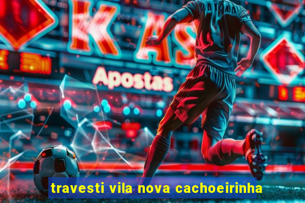 travesti vila nova cachoeirinha