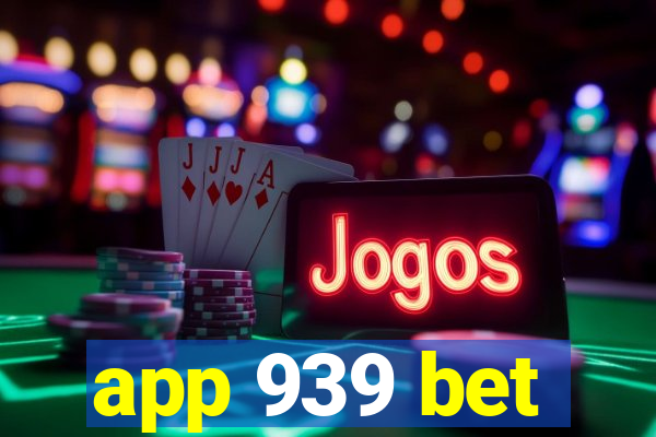 app 939 bet