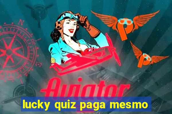 lucky quiz paga mesmo