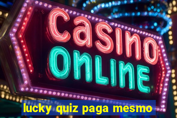 lucky quiz paga mesmo