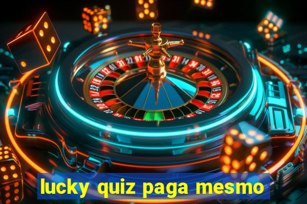 lucky quiz paga mesmo