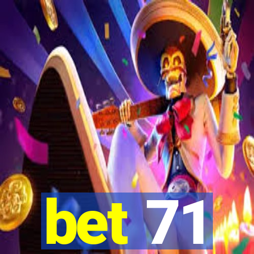 bet 71