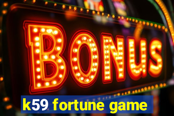 k59 fortune game