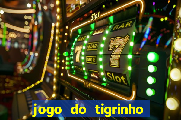 jogo do tigrinho gratis sem deposito