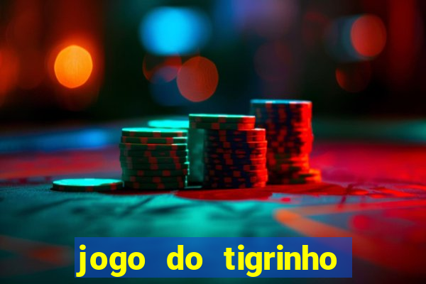 jogo do tigrinho gratis sem deposito