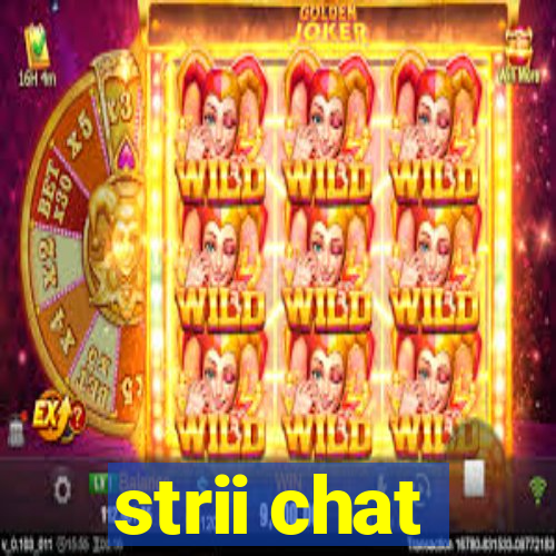 strii chat