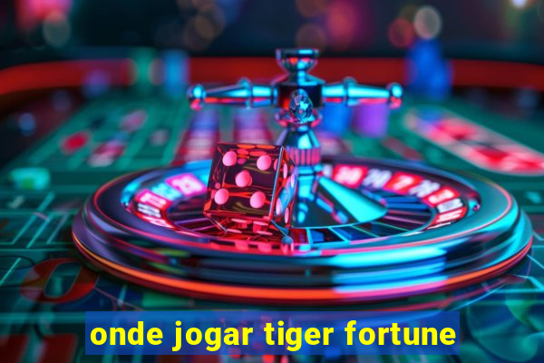 onde jogar tiger fortune