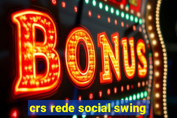 crs rede social swing