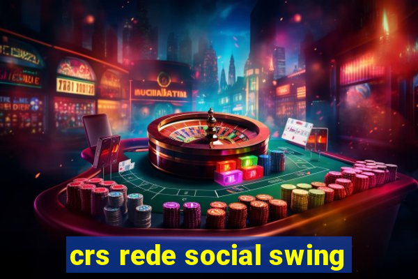 crs rede social swing