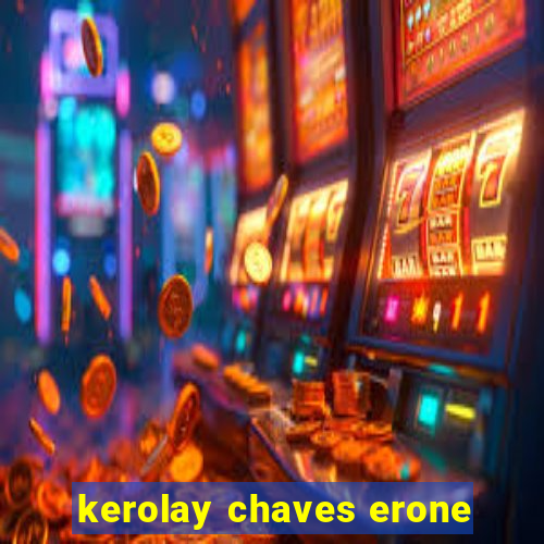 kerolay chaves erone