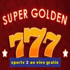 sportv 2 ao vivo gratis