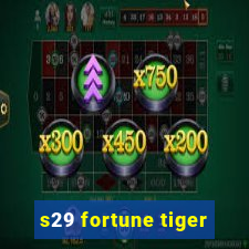 s29 fortune tiger