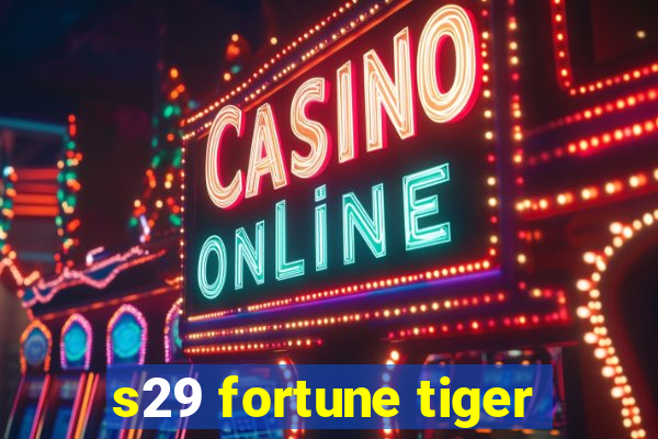 s29 fortune tiger