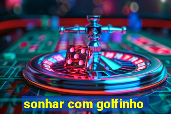 sonhar com golfinho