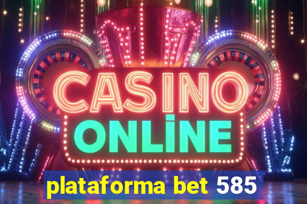 plataforma bet 585