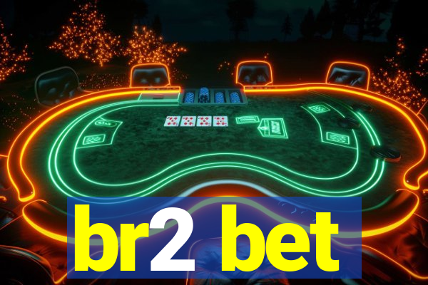 br2 bet