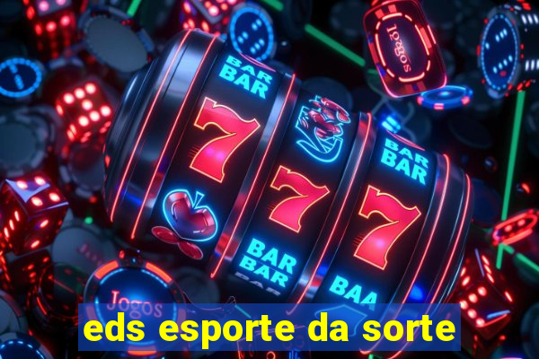 eds esporte da sorte