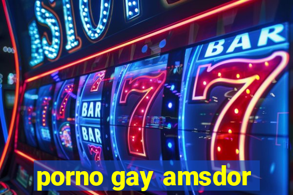 porno gay amsdor