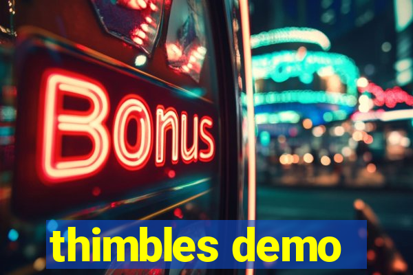 thimbles demo