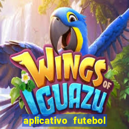 aplicativo futebol da hora