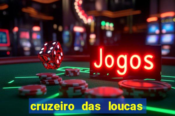 cruzeiro das loucas assistir gratis