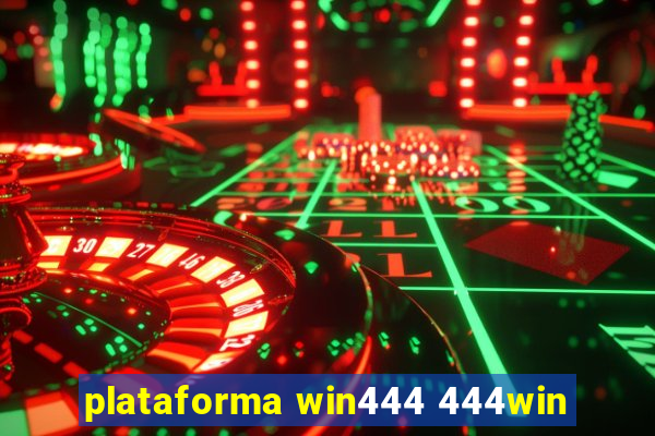 plataforma win444 444win