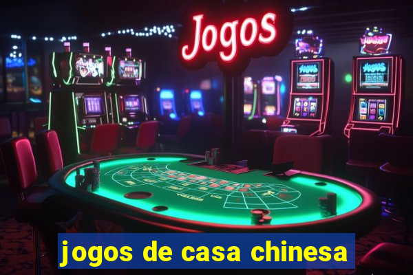 jogos de casa chinesa