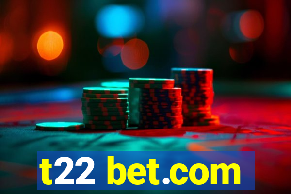 t22 bet.com