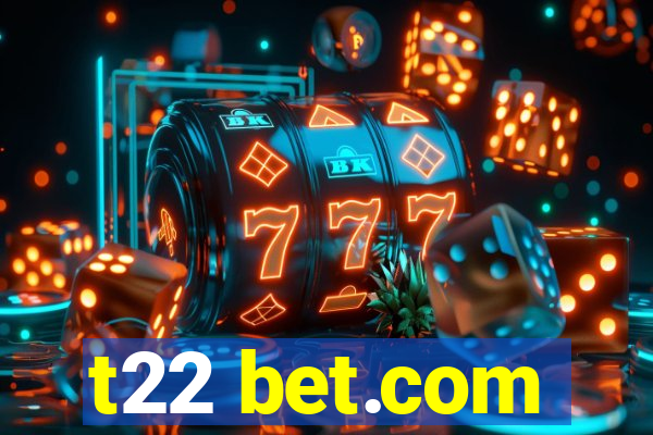 t22 bet.com