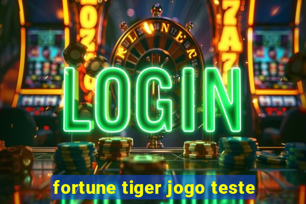 fortune tiger jogo teste