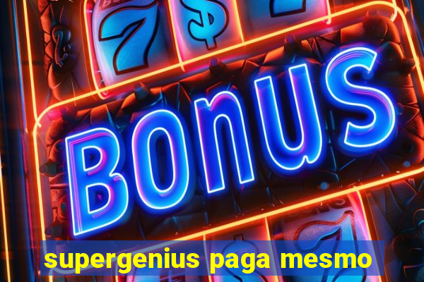 supergenius paga mesmo