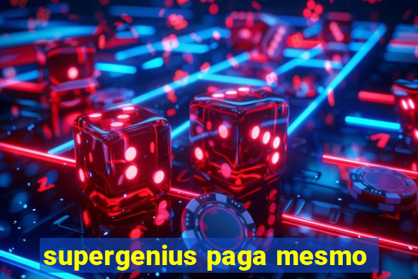 supergenius paga mesmo