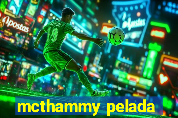 mcthammy pelada